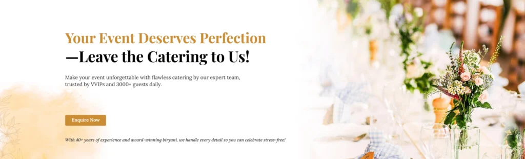 Your event deserves perfection: leave the catering to us. Trusted by VVIPs and 3000+ guests daily. Enquire now.